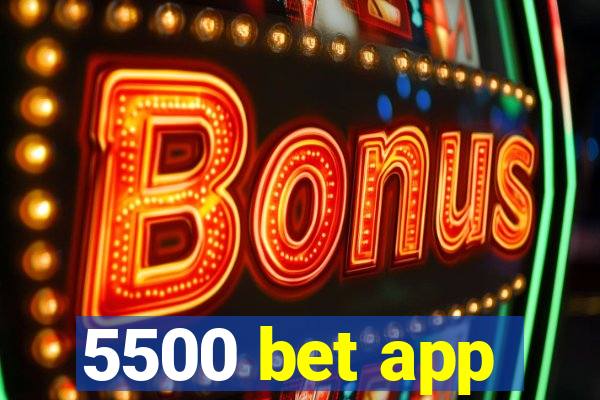 5500 bet app